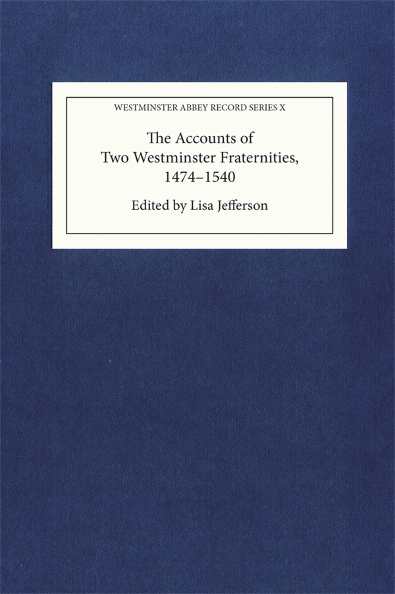 Cover image for The Accounts of Two Westminster Fraternities, 1474-1540 ISBN 9781837653089